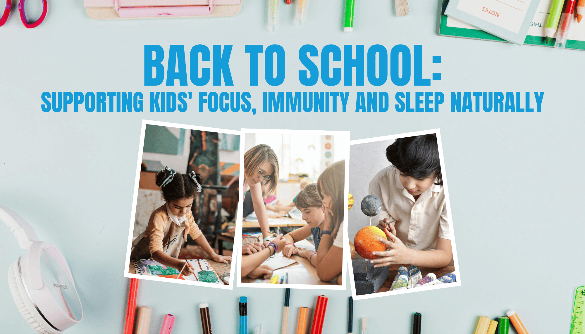 Supporting Kids' Focus, Immunity and Sleep Naturally